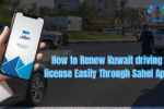 How to Renew Kuwait driving license Easily Through Sahel App