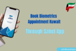 Book Biometrics Appointment Kuwait Through Sahel App