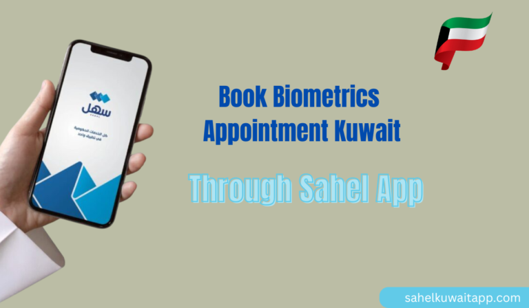 Book Biometrics Appointment Kuwait Through Sahel App