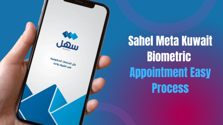 Sahel Meta Kuwait Biometric Appointment Easy Process